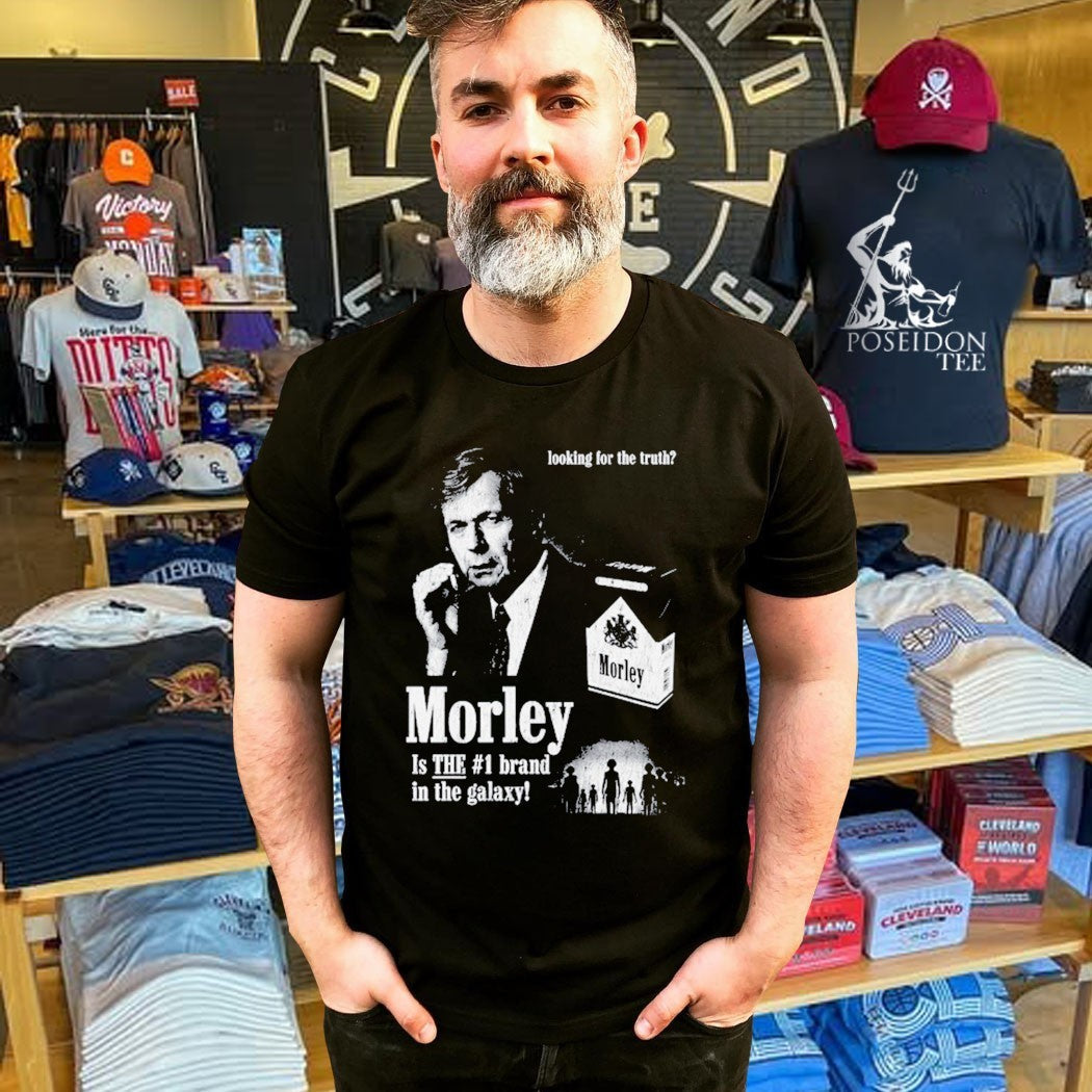 Looking For The Truth Morley Is The #1 Brand In The Galaxy Unisex