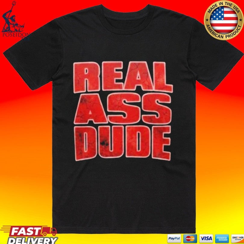 Luis J Gomez Real Ass Dude Unisex