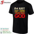 ‘m just out here trusting God religious spiritual faith quote graphic shirt Unisex
