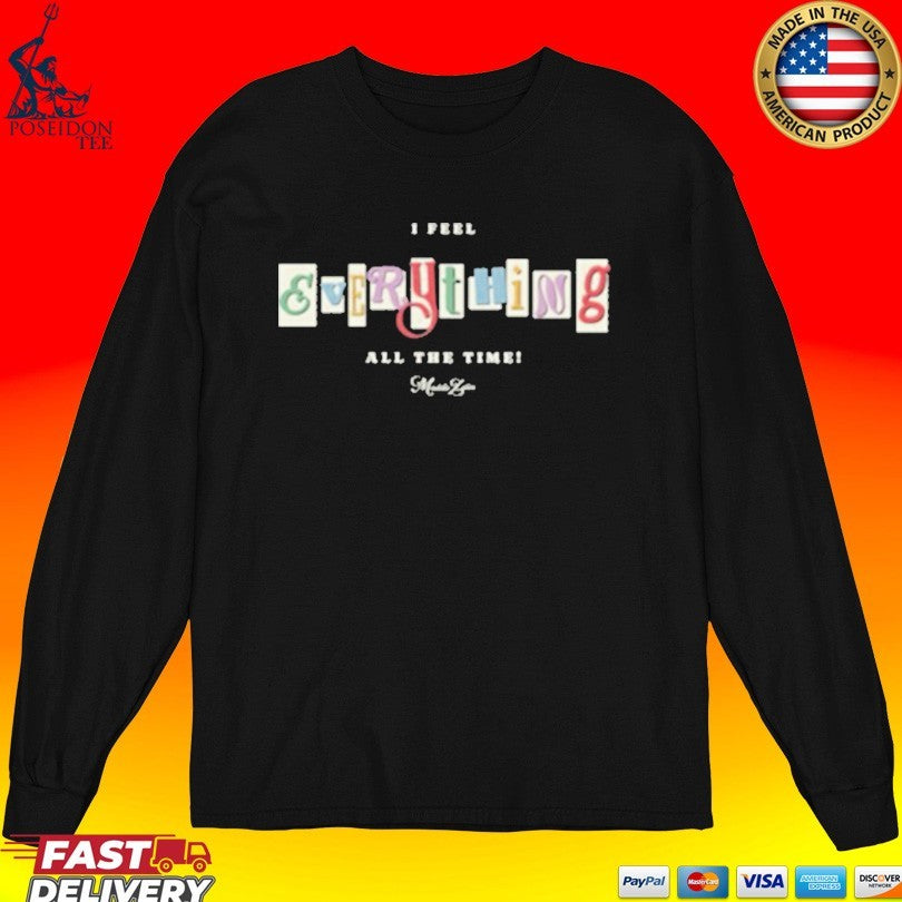 Maddie Zahm I Feel Everything All The Time Unisex