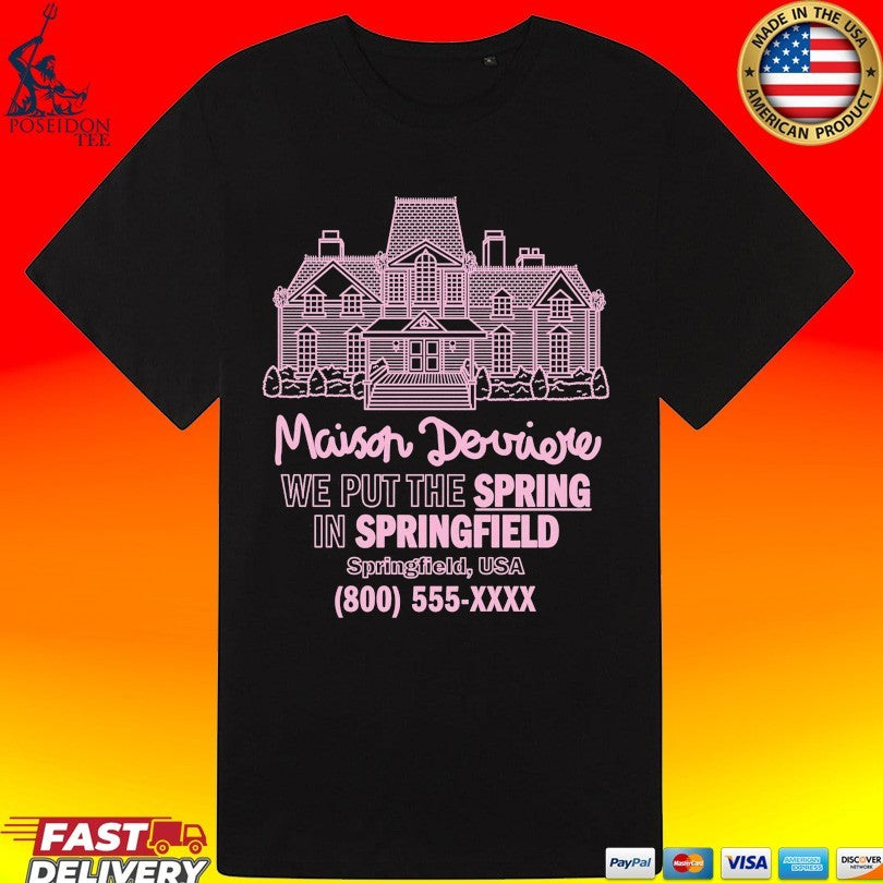 Maison Derriere We Put The Spring In Springfield Usa Unisex