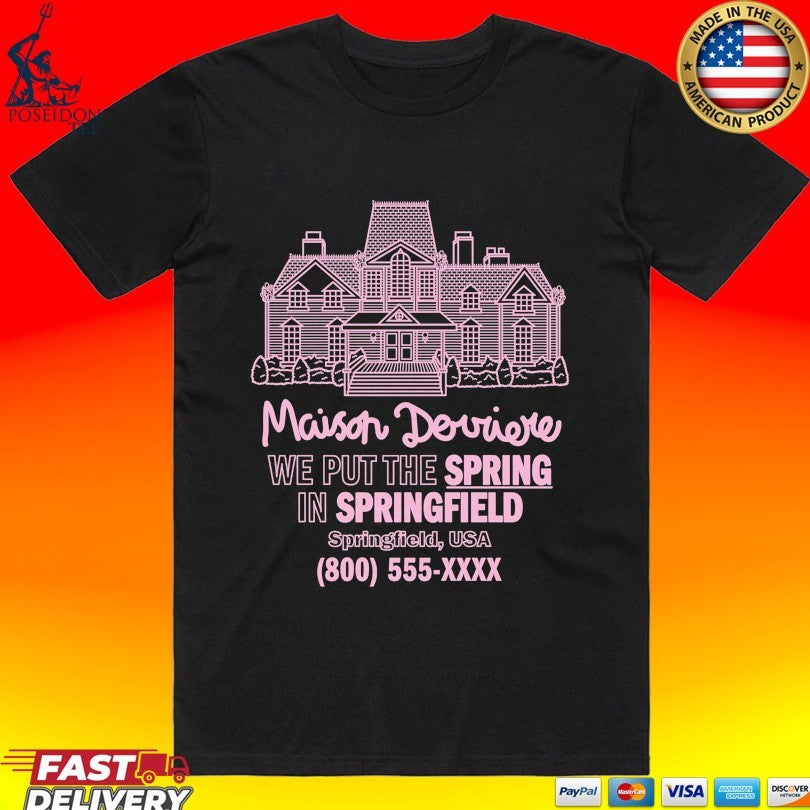 Maison Derriere We Put The Spring In Springfield Usa Unisex