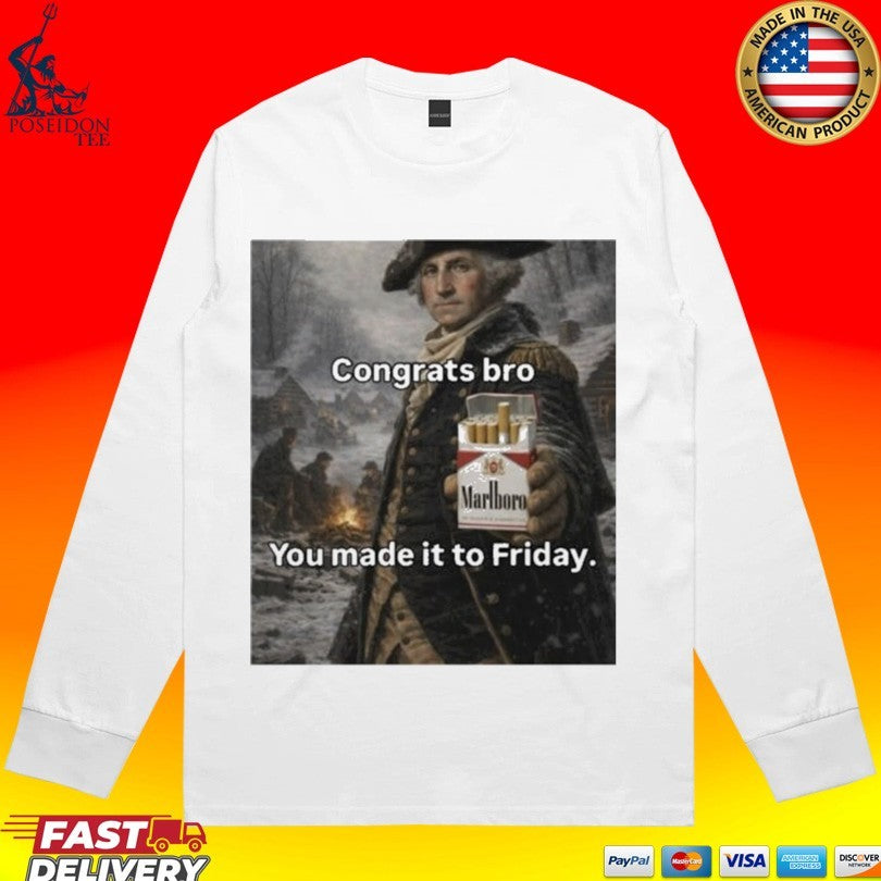Marlboro Congrats Bro You Made It To Friday Unisex
