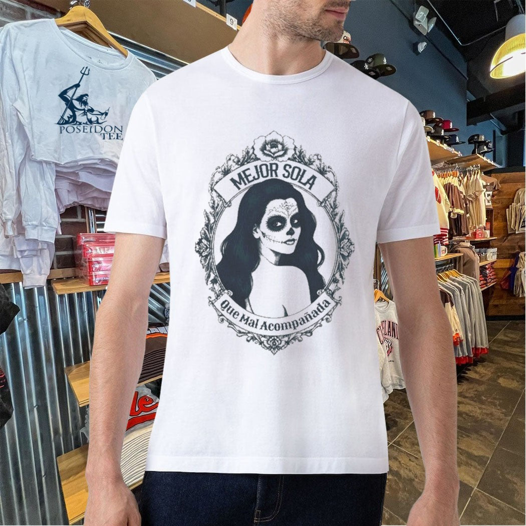 Mejor Sola Que Mal Acompañada Unisex