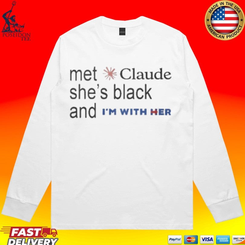 Met Claude She’s Black And I’m With Her Unisex