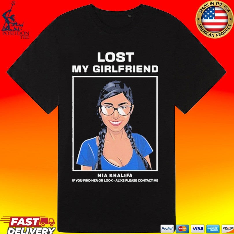 Mia Khalifa Lost My Girlfriend If You Find Her Or Look-alike Please Contact Me Unisex