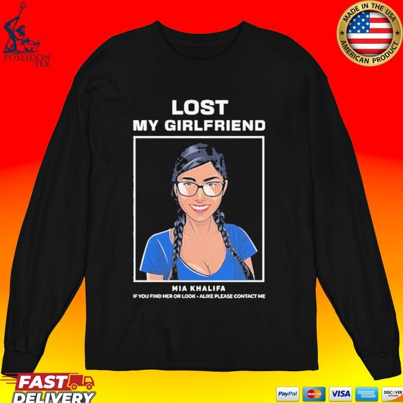 Mia Khalifa Lost My Girlfriend If You Find Her Or Look-alike Please Contact Me Unisex
