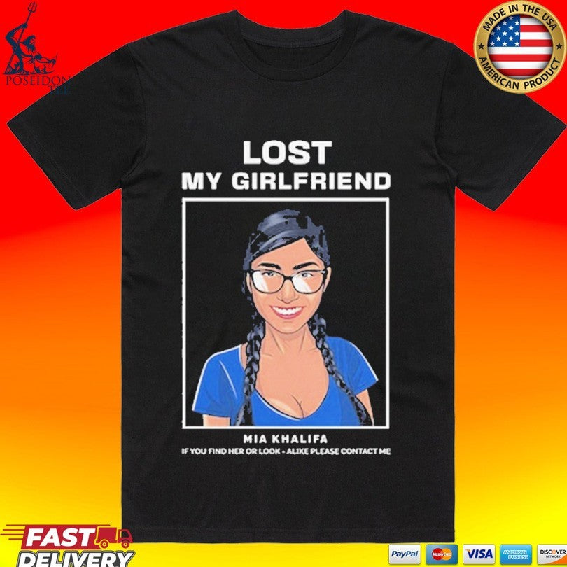 Mia Khalifa Lost My Girlfriend If You Find Her Or Look-alike Please Contact Me Unisex