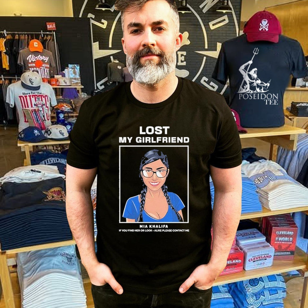 Mia Khalifa Lost My Girlfriend If You Find Her Or Look-alike Please Contact Me Unisex