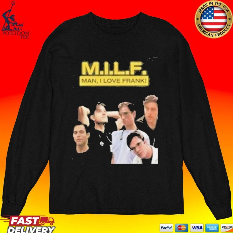 Milf Man I Love Frank Unisex