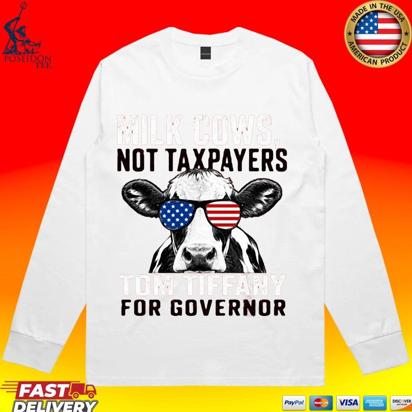 Milk Cows Not Taxpayers Tom Tiffany For Governor Unisex