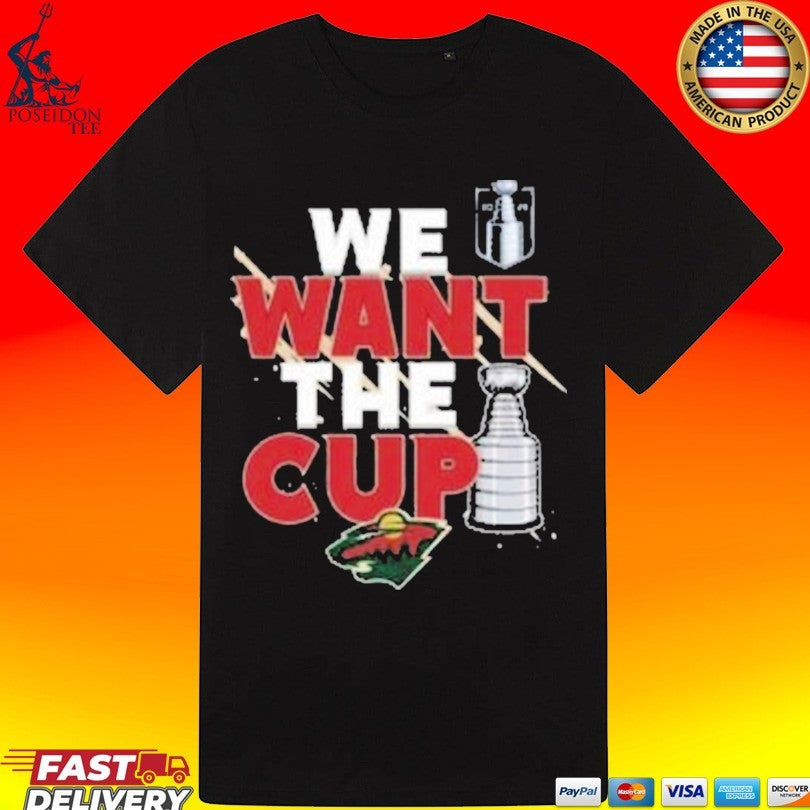 Minnesota Wild We Want A Cup Shirt Unisex