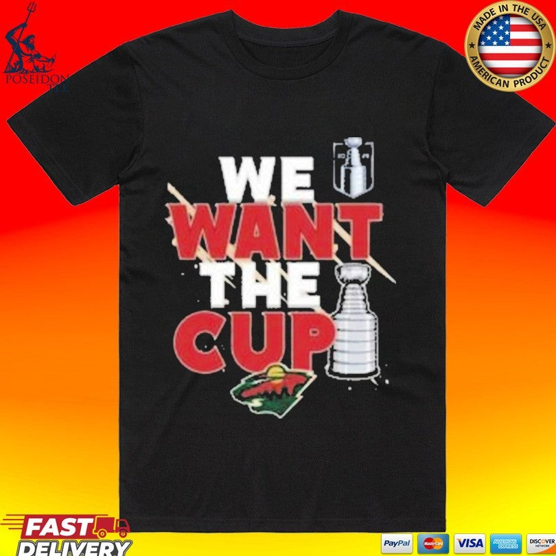 Minnesota Wild We Want A Cup Shirt Unisex