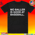 Mo Baller Is Good At Baseball Unisex