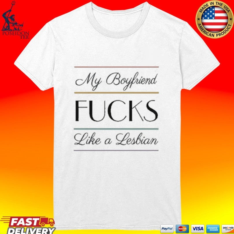 My Boyfriend Fucks Like A Lesbian Unisex