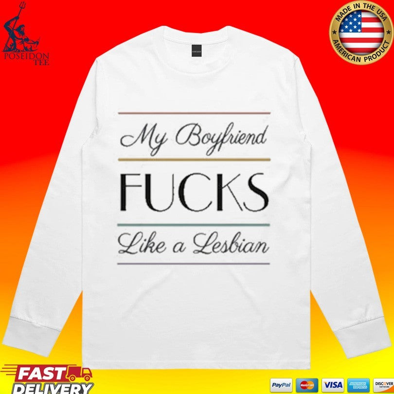 My Boyfriend Fucks Like A Lesbian Unisex