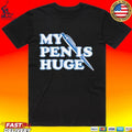 My Pen Is Huge Unisex