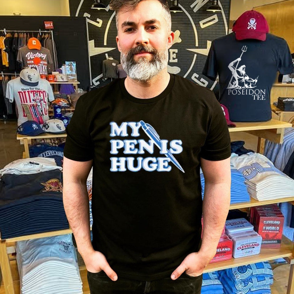 My Pen Is Huge Unisex