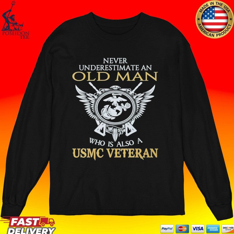 Never Underestimate An Old Man Who Is Also A Usmc Veteran Unisex