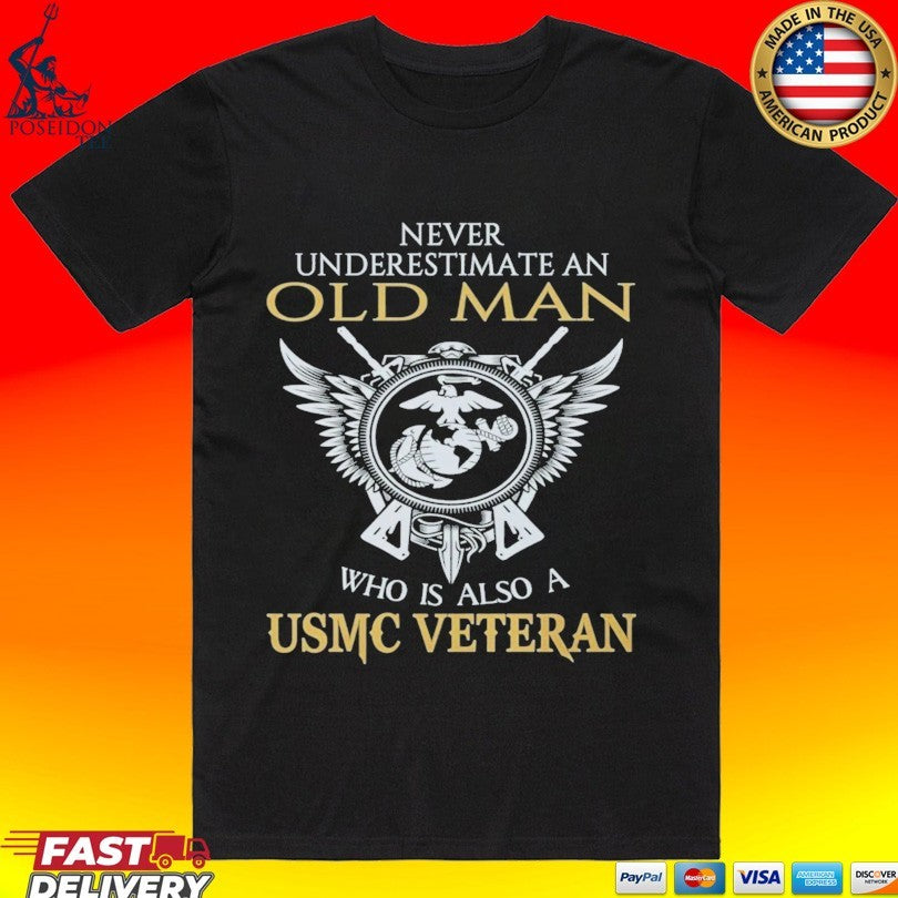 Never Underestimate An Old Man Who Is Also A Usmc Veteran Unisex