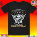 Never Underestimate An Old Man Who Is Also A Usmc Veteran Unisex
