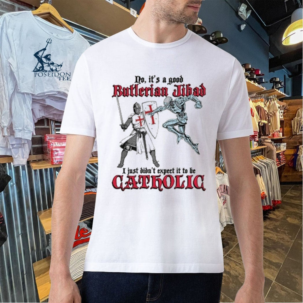 No It’s A Good Butlerian Jihad I Just Didn’t Expect It To Be Catholic Unisex