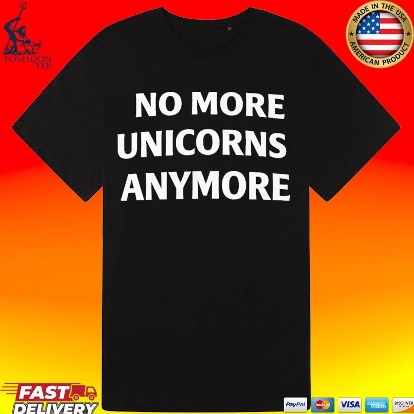 No More Unicorns Anymore Unisex