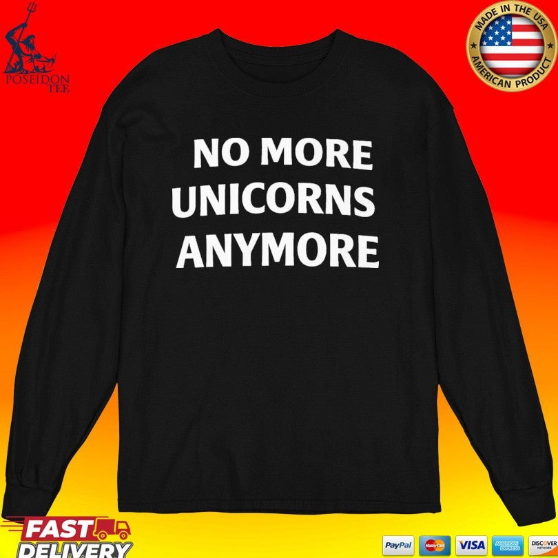 No More Unicorns Anymore Unisex