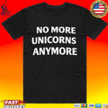 No More Unicorns Anymore Unisex