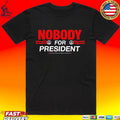 Nobody For President Unisex