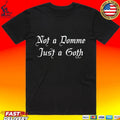 Not A Domme Just A Goth Unisex