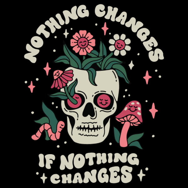 'Nothing Changes' Shirt Unisex