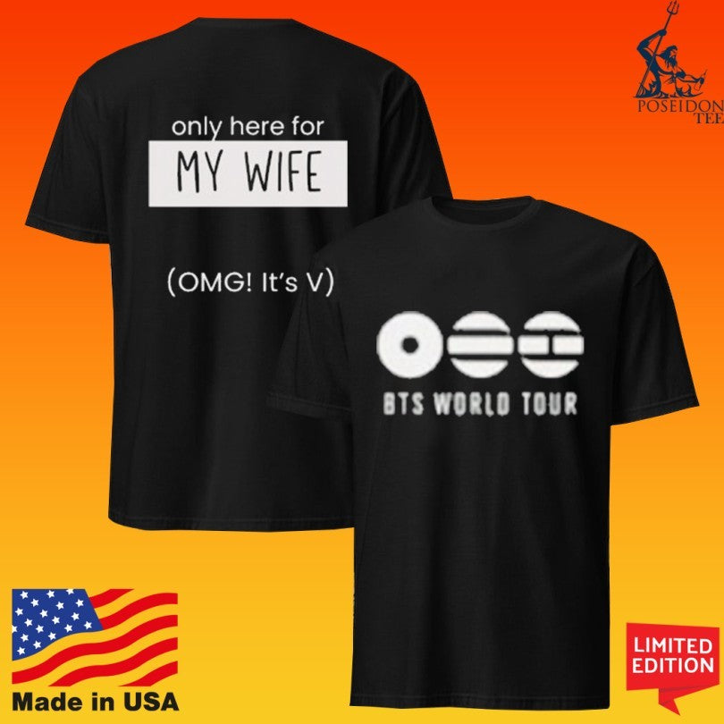Only Here For My Wife Omg It’s V Bts World Tour Unisex