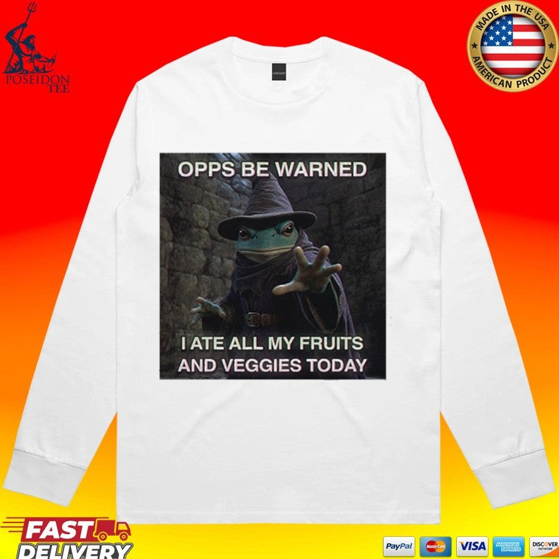 Opps Be Warned I Ate All My Fruits And Veggies Today Unisex