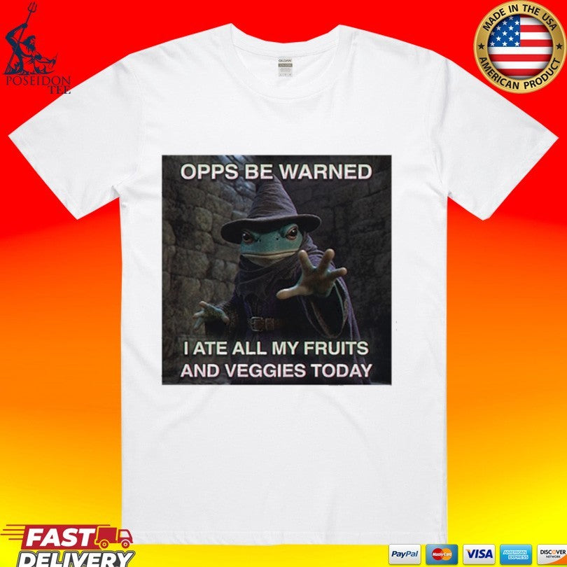 Opps Be Warned I Ate All My Fruits And Veggies Today Unisex