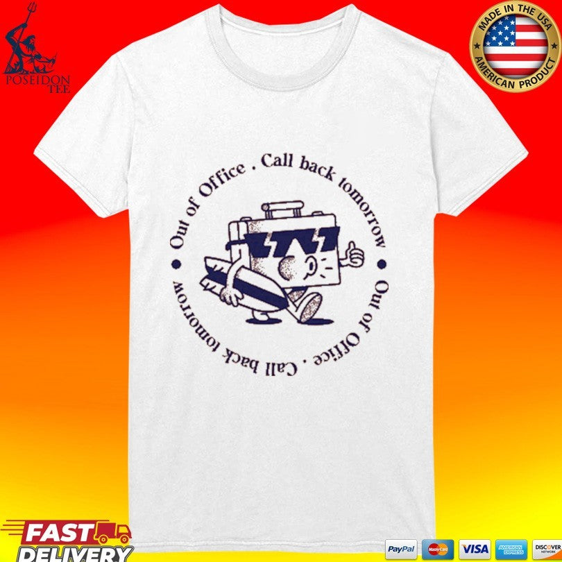 Out Of Office Call Back Tomorrow Unisex
