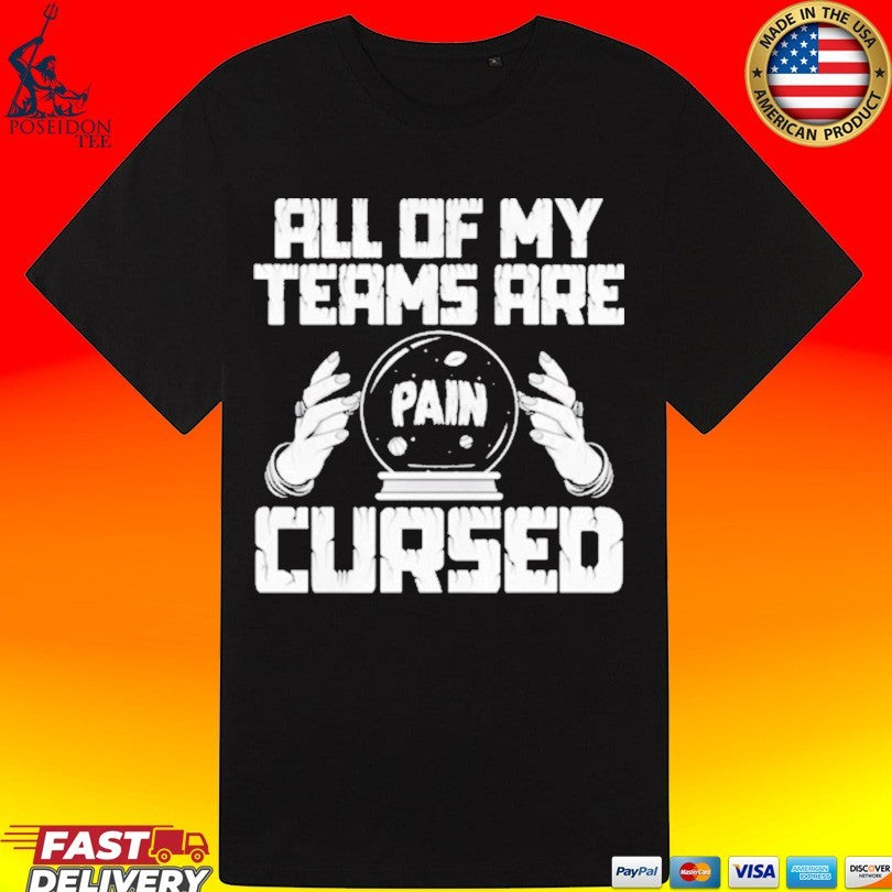 Pain All Of My Teams Are Cursed Unisex