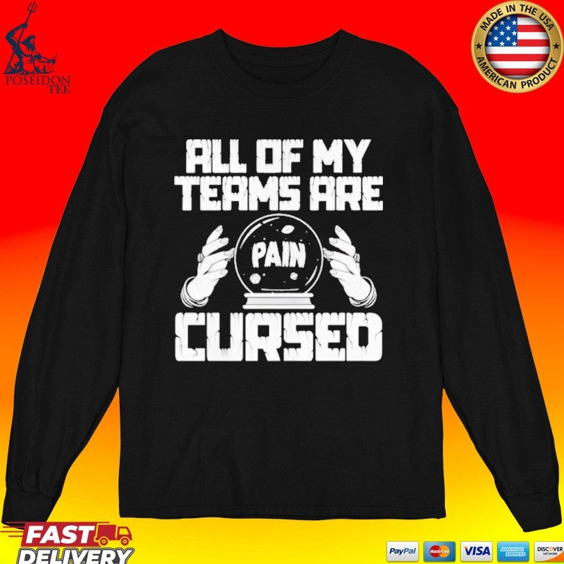Pain All Of My Teams Are Cursed Unisex