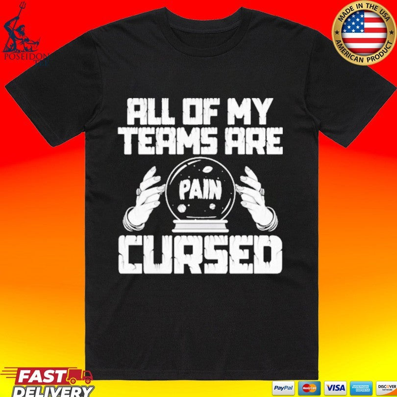 Pain All Of My Teams Are Cursed Unisex