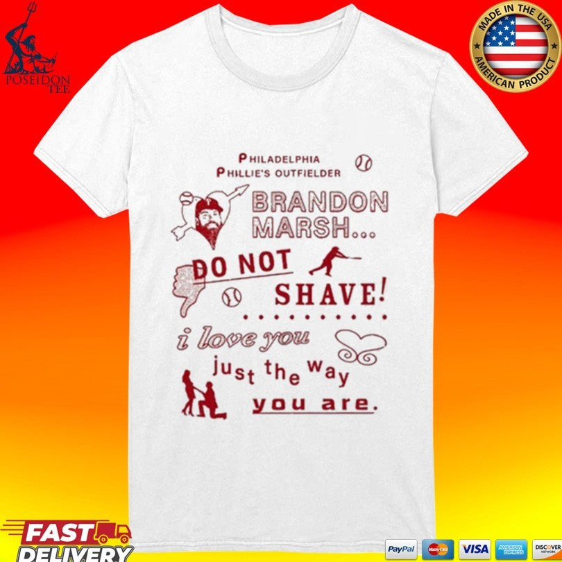 Philadelphia Phillies Outfielder Brandon Marsh Do Not Shave I Love You Just The Way You Are