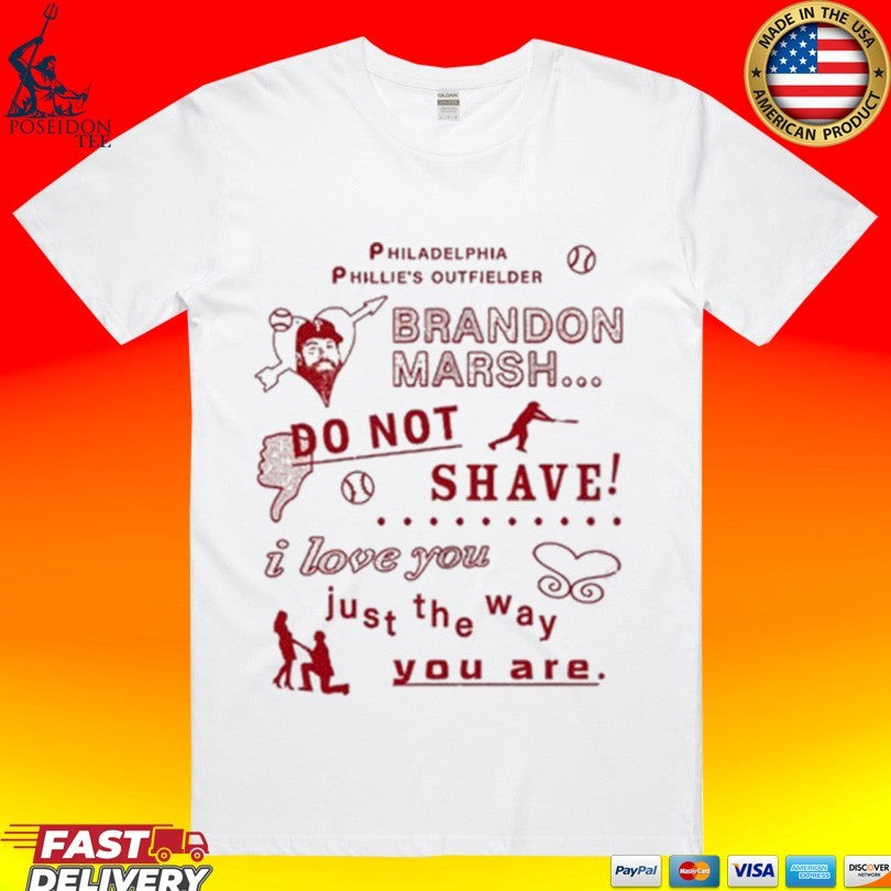 Philadelphia Phillies Outfielder Brandon Marsh Do Not Shave I Love You Just The Way You Are