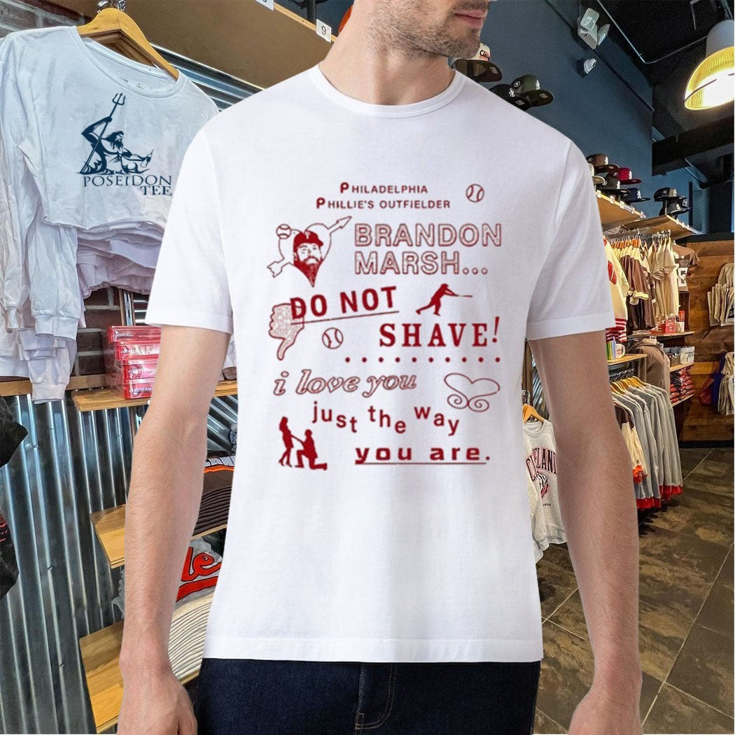 Philadelphia Phillies Outfielder Brandon Marsh Do Not Shave I Love You Just The Way You Are