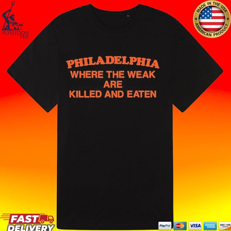 Philadelphia Where The Weak Are Killed And Eaten Unisex
