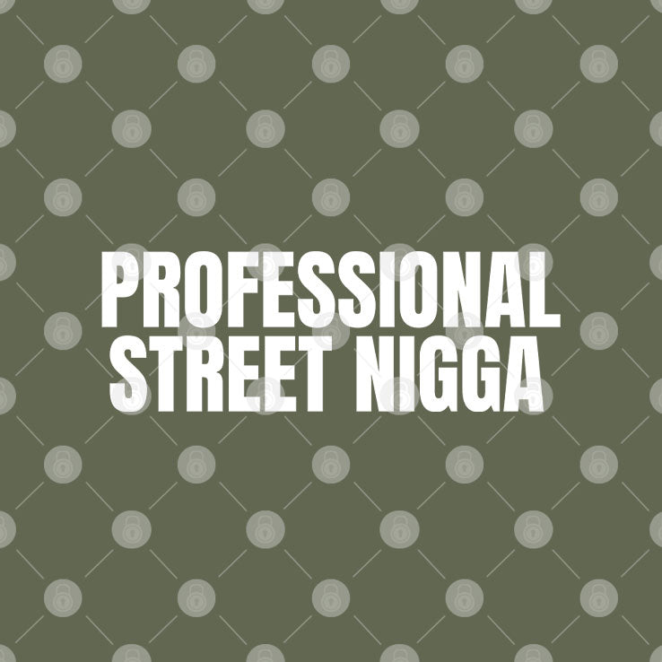 Professional Street Nigga T Shirt Unisex