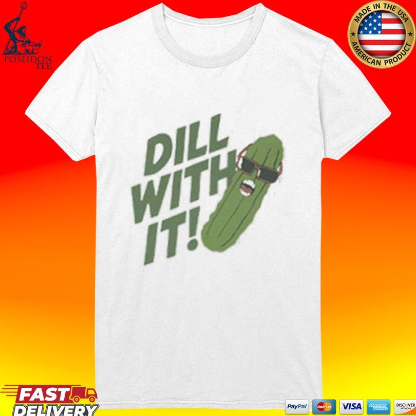Pickle Dill With It Graphic Unisex