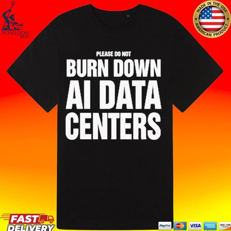Please Do Not Burn Down Ai Data Centers Unisex