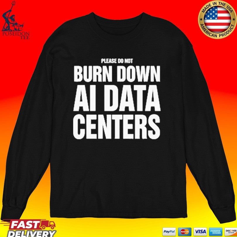 Please Do Not Burn Down Ai Data Centers Unisex