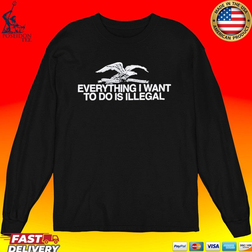 Pleasures Everything I Want To Do Is Illegal Unisex