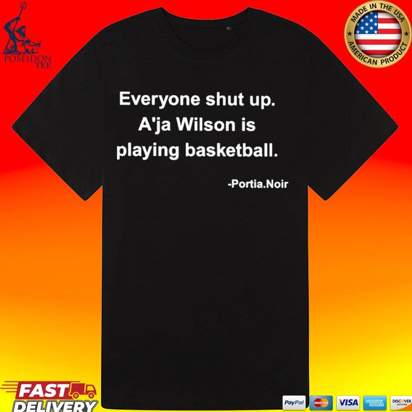 Portia Noir Everyone Shut Up A’ja Wilson Is Playing Basketball Unisex