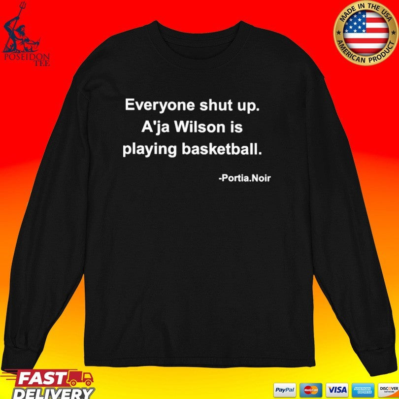 Portia Noir Everyone Shut Up A’ja Wilson Is Playing Basketball Unisex
